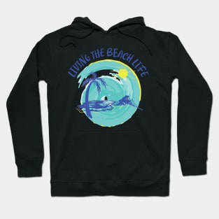 Living The Beach Life Hoodie